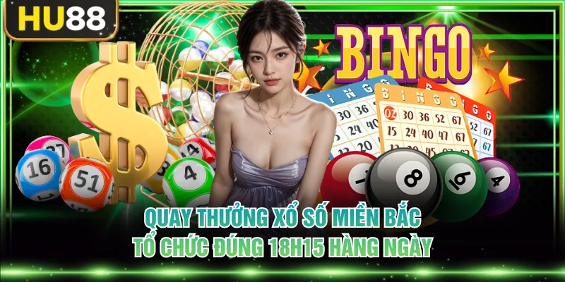 Quay thưởng xổ số miền Bắc tổ chức đúng 18h15 hàng ngày