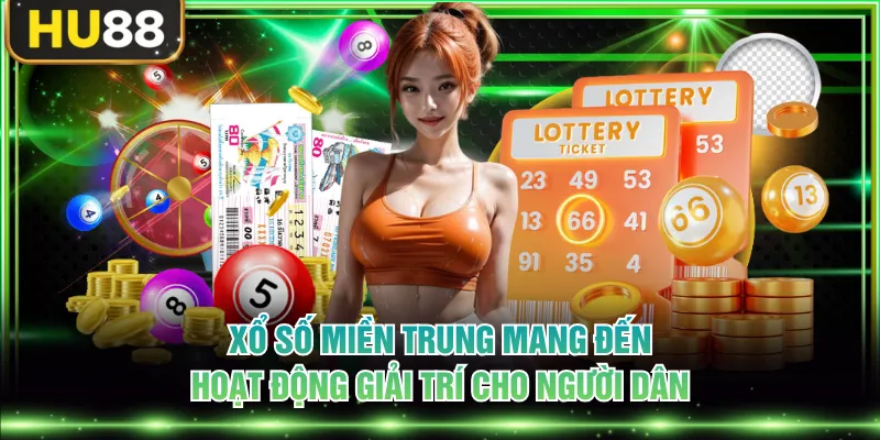 Xổ Số Miền Trung mang đến hoạt động giải trí cho người dân
